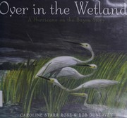 Cover of Over in the wetlands by Caroline Starr Rose