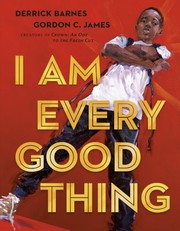 Cover of I Am Every Good Thing by Derrick Barnes
