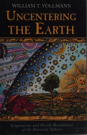 Front cover of Uncentering the Earth by William T. Vollmann