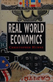 Front cover of Real world economics by Christopher Huhne