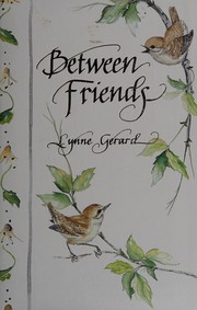 Cover of Between Friends by Lynne Gerard