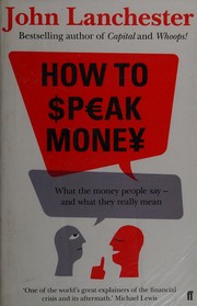 Front cover of How to Speak Money by John Lanchester