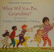 Cover of What will you be, Grandma? by Nanette Newman
