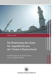 Front cover of Die Bedeutung des Islam für Jugendliche aus der Türkei in Deutschland by Verena Jacob