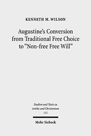 Front cover of Augustine's Conversion from Traditional Free Choice to 'non-Free Free Will' by Wilson, Kenneth M.