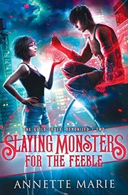 Front cover of Slaying Monsters for the Feeble by Annette Marie