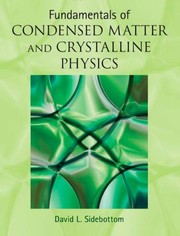 Front cover of Fundamentals of condensed matter and crystalline physics by David L. Sidebottom