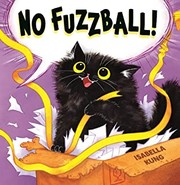 Front cover of No Fuzzball! by Isabella Kung
