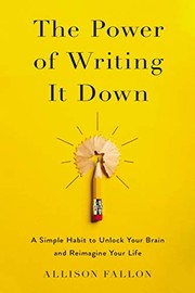 Front cover of The Power of Writing It Down by Allison Fallon