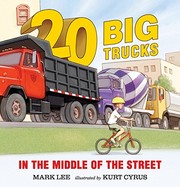 Cover of Twenty Big Trucks in the Middle of the Street by Lee, Mark