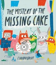 Front cover of The mystery of the missing cake by Claudia Boldt