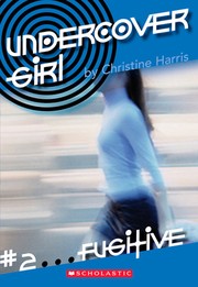 Front cover of Fugitive (Undercover Girl, #2) by Harris, Christine