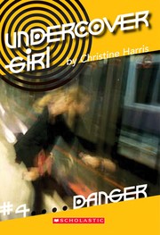 Front cover of Danger (Undercover Girl, #4) by Harris, Christine