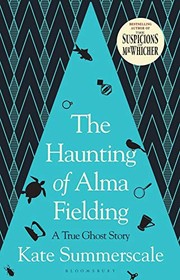 Front cover of The Haunting of Alma Fielding by Kate Summerscale