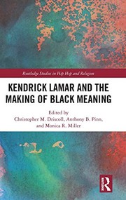 Front cover of Kendrick Lamar and the Making of Black Meaning by Christopher M. Driscoll