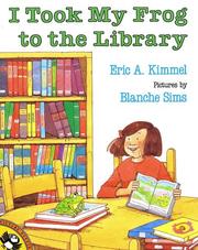 Front cover of I took my frog to the library by Eric A. Kimmel