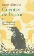 Front cover of Cuentos de Horror (Cask of Amontillado / Facts in the Case of M. Valdemar / Fall of the House of Usher / Ms. Found in a Bottle / Murders in the Rue Morgue / Oval Portrait / Pit and the Pendulum / Premature Burial / Tell-Tale Heart) by Edgar Allan Poe
