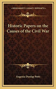Cover of Historic papers on the causes of the civil war by Eugenia Dunlap Potts