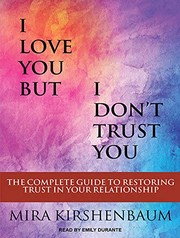 Cover of I love you but I don't trust you by Mira Kirshenbaum