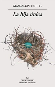 Front cover of La hija única by Guadalupe Nettel