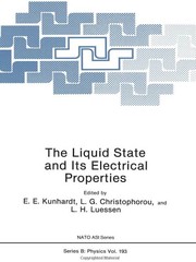 Front cover of The liquid state and its electrical properties by NATO Advanced Study Institute International Advanced Course on the Liquid State and its Electrical Properties (1987 Sintra, Portugal)