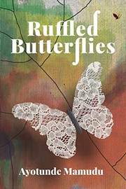 Cover of Ruffled Butterflies by Ayotunde Mamadu