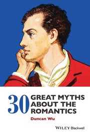 Front cover of 30 Great Myths about the Romantics by Duncan Wu