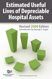 Front cover of Estimated Useful Lives of Depreciable Hospital Assets Revised 2008 Edition by AHA Health Data Management Group