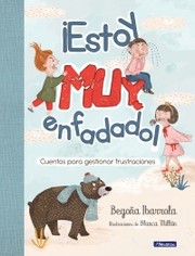 Front cover of ¡Estoy muy enfadado! by Begoña Ibarrola