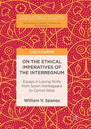 Front cover of On the Ethical Imperatives of the Interregnum by William V. Spanos