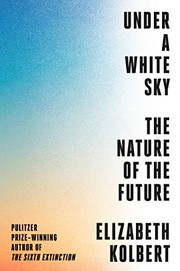 Cover of Under a White Sky by Elizabeth Kolbert