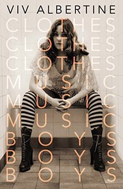 Front cover of Clothes, Clothes, Clothes. Music, Music, Music. Boys, Boys, Boys by Viv Albertine