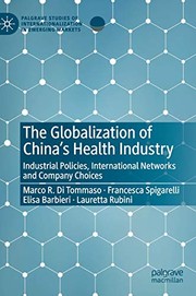 Front cover of The Globalization of China’s Health Industry by Marco R. Di Tommaso