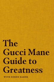 Cover of Gucci Mane Guide to Greatness by Gucci Mane