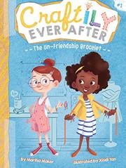 Front cover of The un-friendship bracelet by Martha Maker