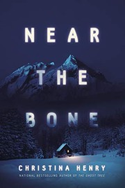 Front cover of Near the Bone by Christina Henry