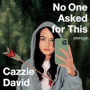 Cover of No One Asked for This by Cazzie David