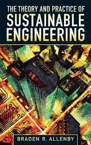 Front cover of The theory and practice of sustainable engineering by Braden R. Allenby