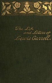 Cover of The life and letters of Lewis Carroll (Rev. C.L. Dodgson) by Stuart Dodgson Collingwood