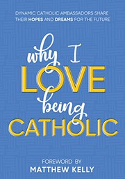 Cover of Why I Love Being Catholic by Matthew Kelly