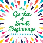 Front cover of The garden of small beginnings by Abbi Waxman