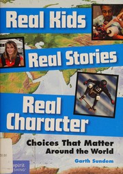 Cover of Real Kids, Real Stories, Real Character by Garth Sundem