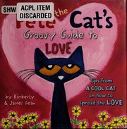 Cover of Pete the Cat's Groovy Guide to Love by Dean, Kimberly