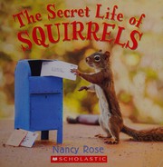 Front cover of The secret life of squirrels by Nancy Rose
