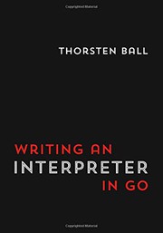 Front cover of Writing An Interpreter In Go by Thorsten Ball