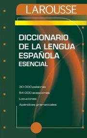 Cover of Diccionario Esencial De La Lengua Española by Editors of Larousse (Mexico)