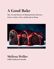 Cover of Good Bake : The Art and Science of Making Perfect Pastries, Cakes, Cookies, Pies, and Breads at Home by Melissa Weller