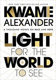 Front cover of Light for the World to See by Kwame Alexander