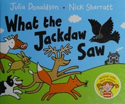 Cover of What the Jackdaw Saw by Julia Donaldson