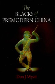 Front cover of The Blacks of premodern China by Don J. Wyatt
